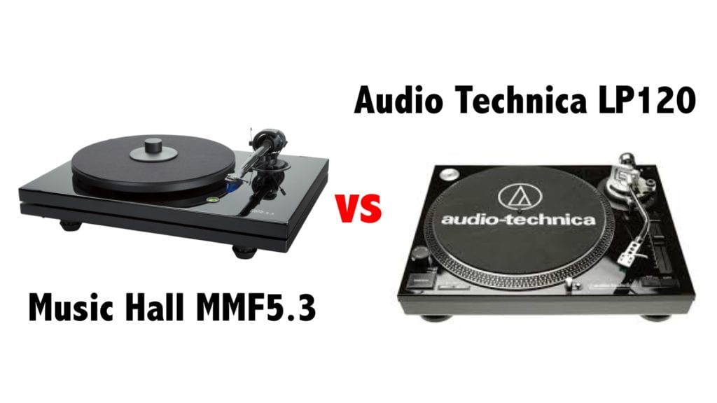 music hall mmf5.3 or audio technica lp120