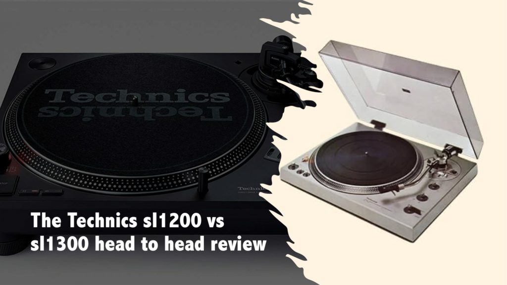 The Technics sl1200 vs sl1300 head to head review