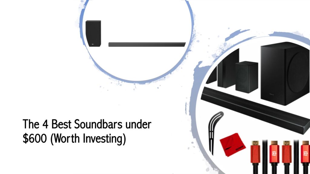 The 4 Best Soundbars under $600 (Worth Investing)