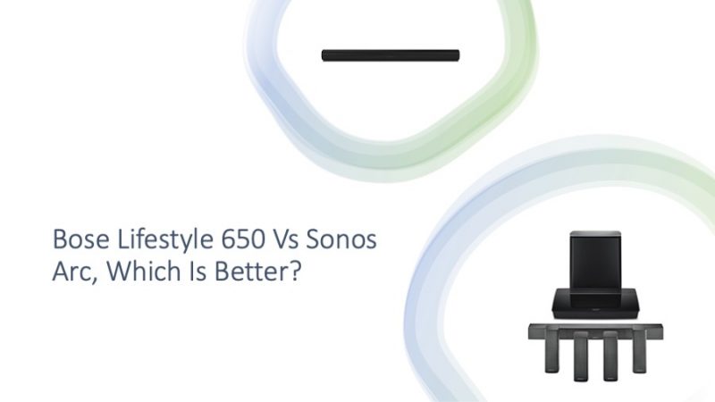 Bose Lifestyle 650 Vs Sonos Arc, Which Is Better?