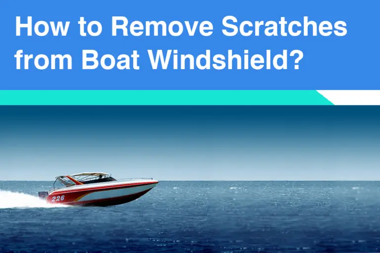 How to Remove Scratches from Boat Windshield? - All For Turntables