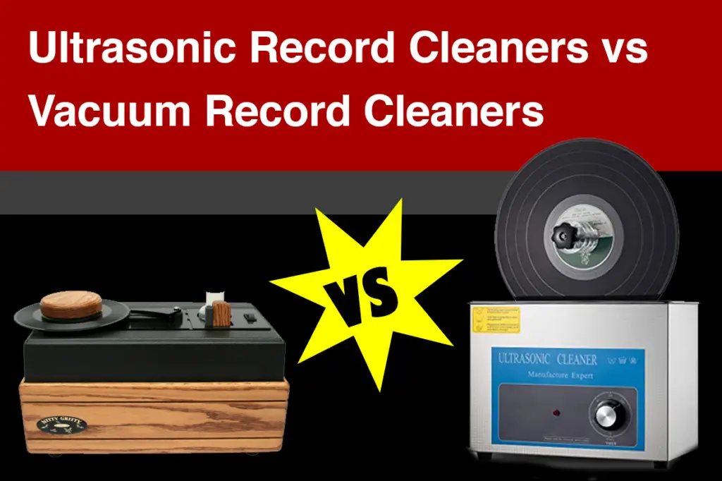 Ultrasonic Record Cleaners vs Vacuum Record Cleaners