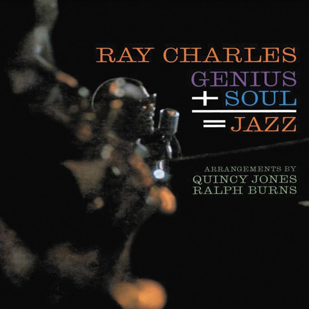Genius + Soul = Jazz (Ray Charles)
