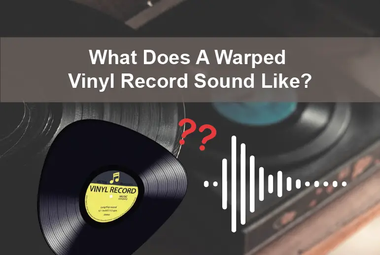 What Does A Warped Vinyl Record Sound Like