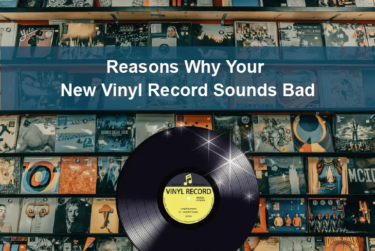 Reasons Why Your New Vinyl Record Sounds Bad