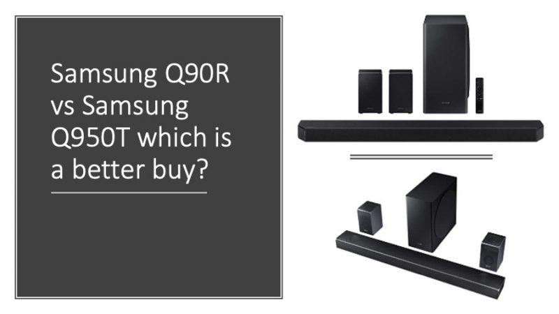 Samsung Q90R vs Samsung Q950T which is a better buy?