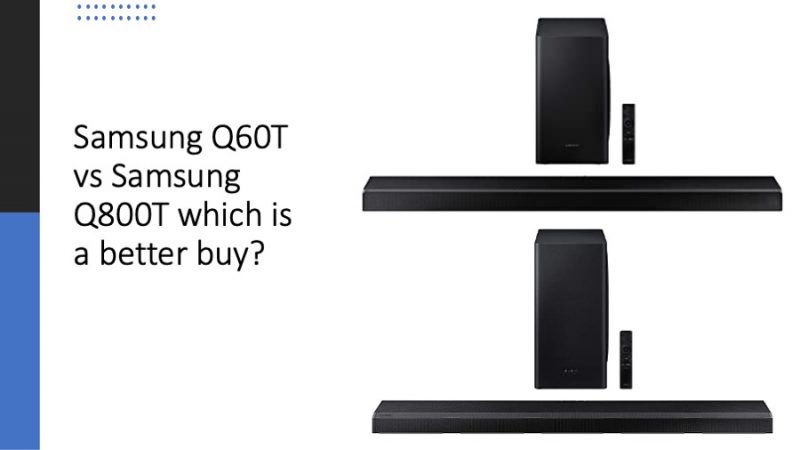 Samsung Q60T vs Samsung Q800T which is a better buy?