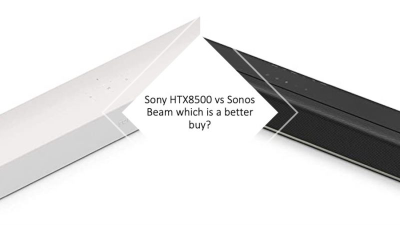 Sony HTX8500 vs Sonos Beam which is a better buy?