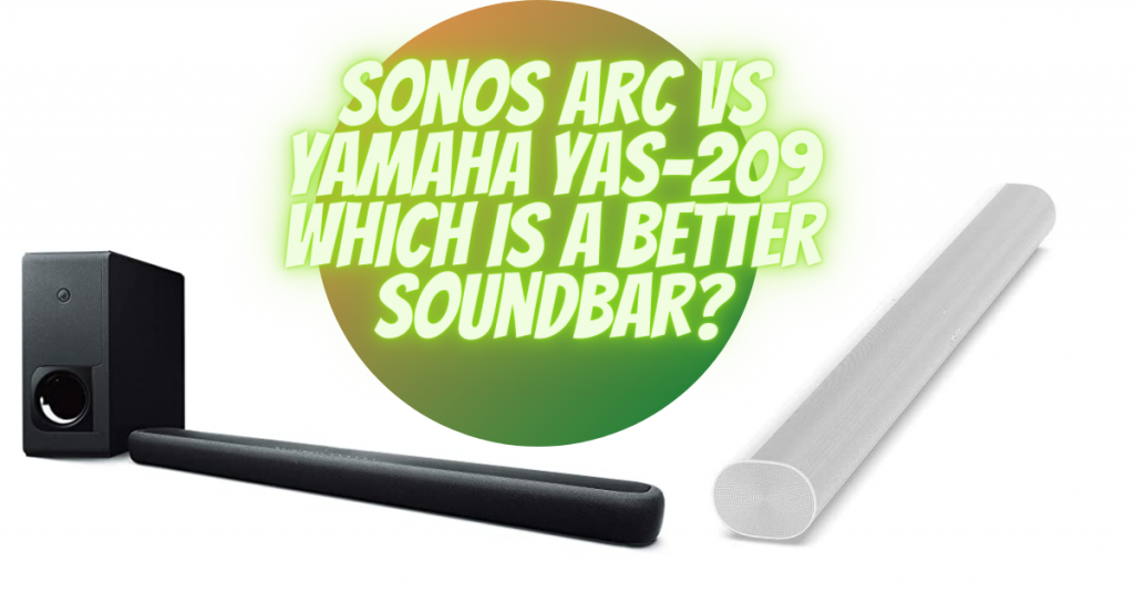 Sonos Arc vs Yamaha YAS-209 which is a better soundbar?