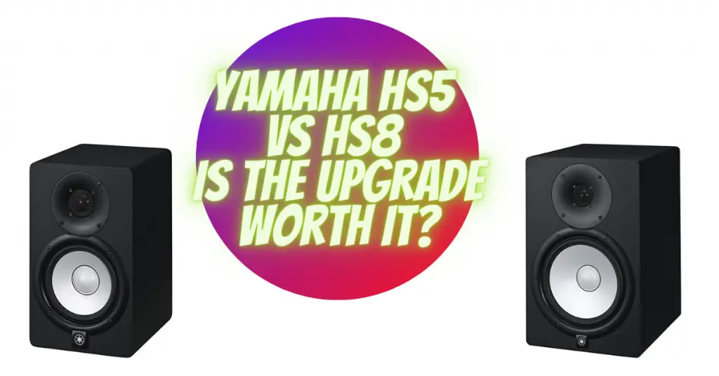 Yamaha HS5 vs HS8 is the upgrade worth it?