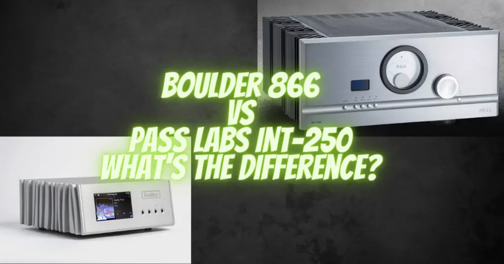 Boulder 866 vs Pass Labs INT-250 what's the difference?