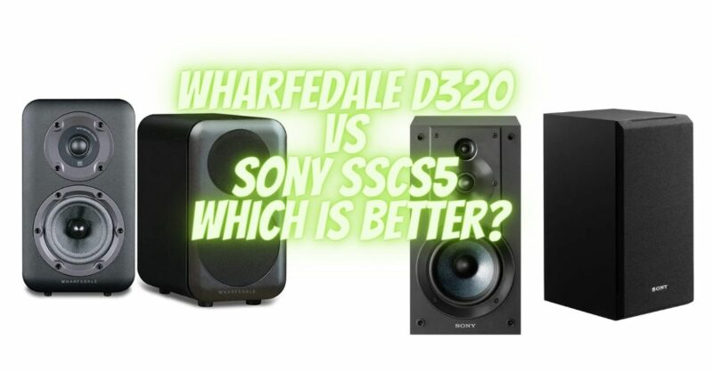 Wharfedale D320 vs Sony SSCS5 which is better?