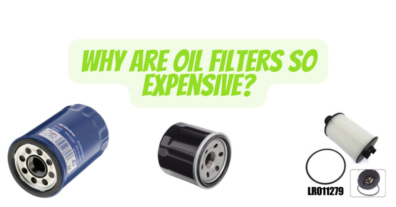 Why Are Oil FIlters So Expensive?
