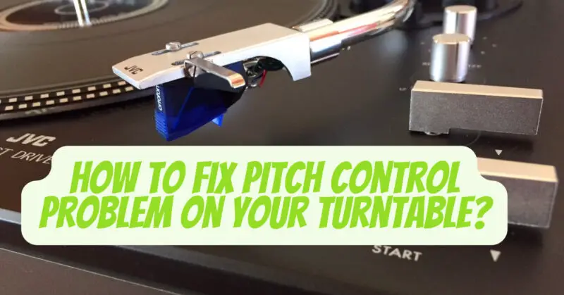How to fix pitch control problem on your turntable?