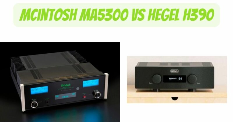 McIntosh MA5300 vs Hegel H390