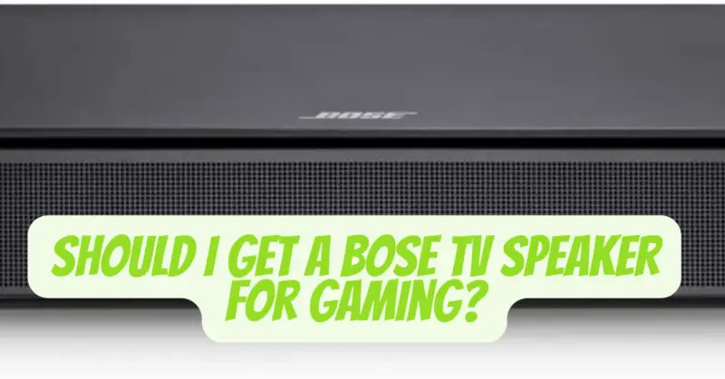 Should I get a Bose TV Speaker for gaming?