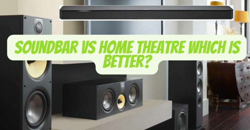Soundbar vs Home Theatre Which is Better?