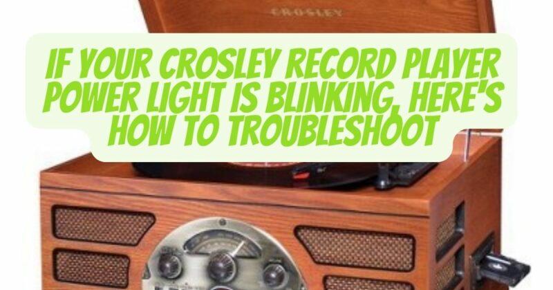If your Crosley record player power light is blinking here's how to troubleshoot