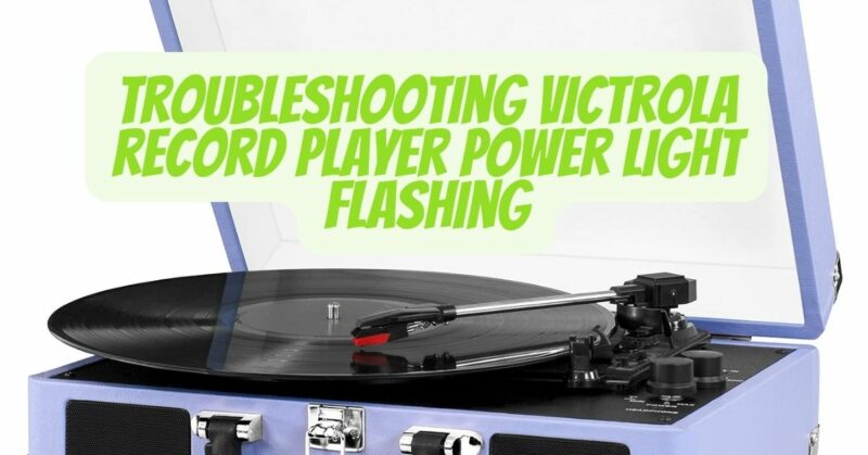 Troubleshooting Victrola record player power light flashing