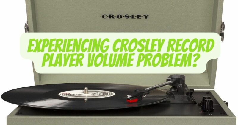 Experiencing Crosley record player volume problem?