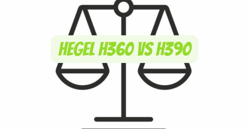 Hegel H360 vs H390