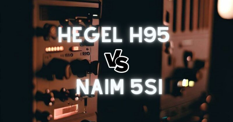 Hegel H95 vs Naim 5si
