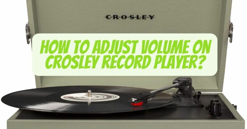 How to adjust volume on Crosley record player?