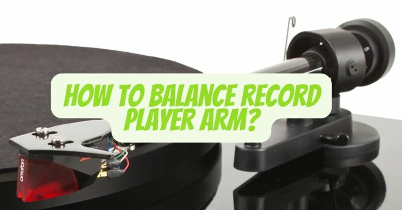 How to balance record player arm?