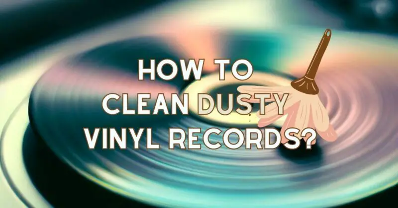 How to clean dusty vinyl records