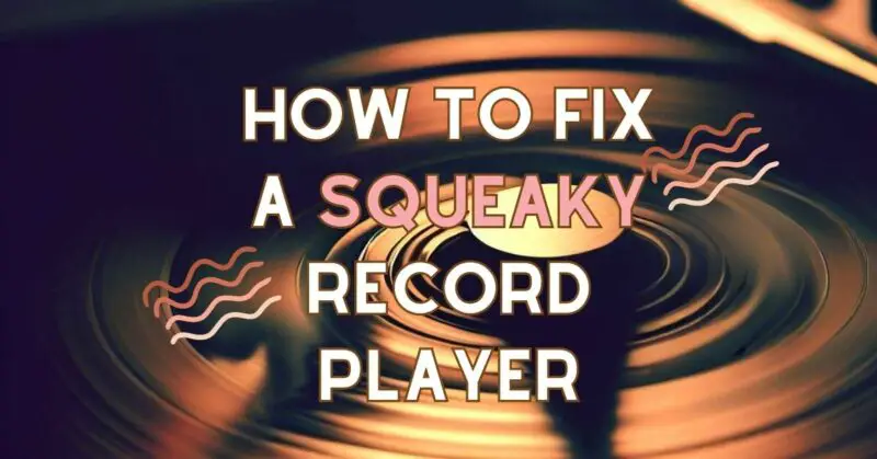 How to fix a squeaky record player
