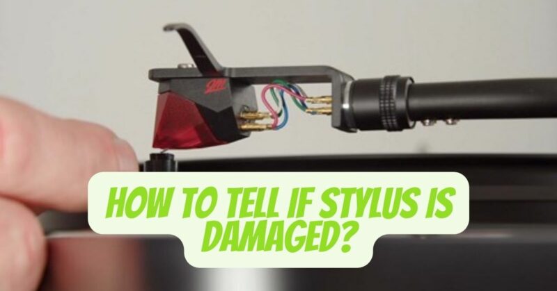 How to tell if stylus is damaged?