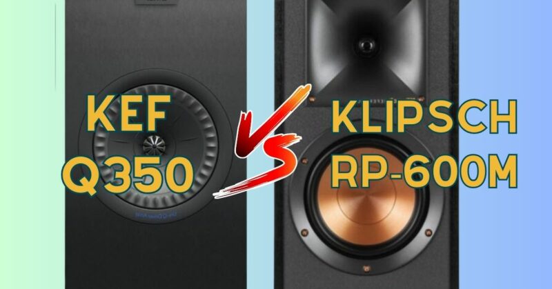 KEF Q350 vs Klipsch RP-600M