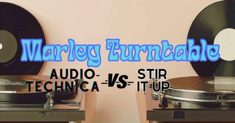 Marley Stir It Up turntable vs Audio-Technica