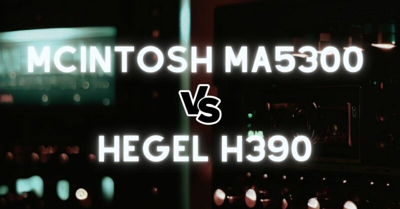 McIntosh MA5300 vs Hegel H390