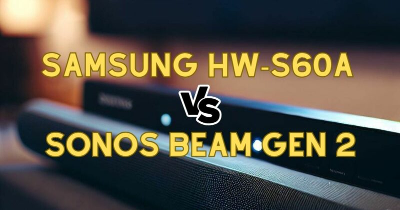 Samsung HW-S60A vs Sonos Beam Gen 2
