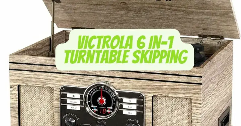 Victrola 6 in-1 turntable skipping