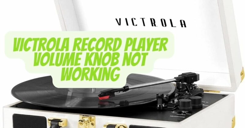 Victrola record player volume knob not working