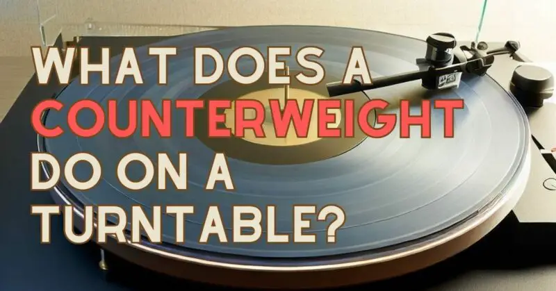 What does a counterweight do on a turntable