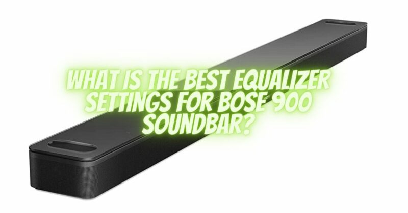 What is the Best equalizer settings for Bose 900 soundbar?