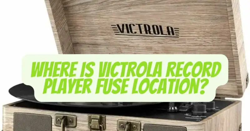 Where is Victrola record player fuse location?