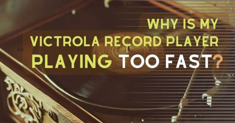 Why is my Victrola record player playing too fast