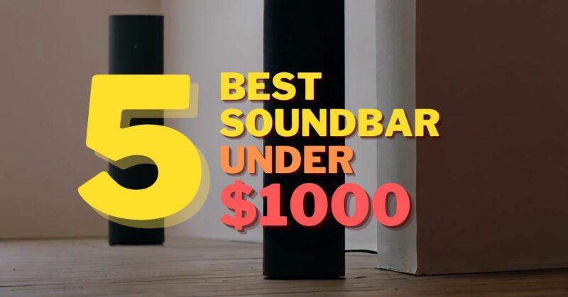 Best soundbar under $1000