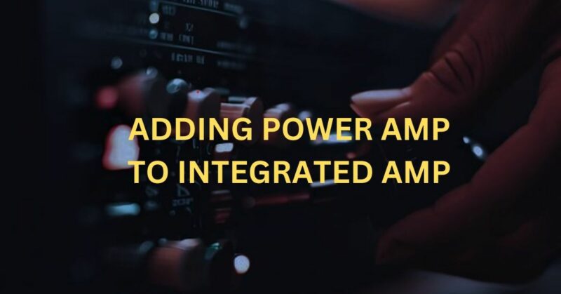 Adding power amp to integrated amp