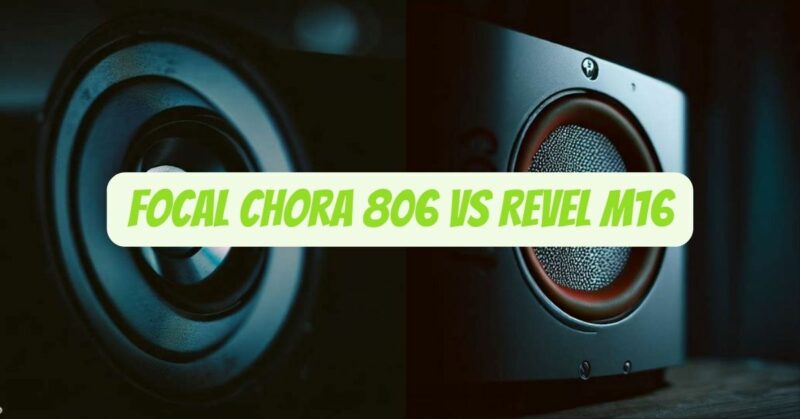 Focal chora 806 vs Revel m16