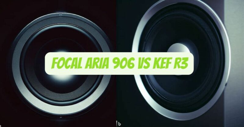 Focal Aria 906 vs KEF R3