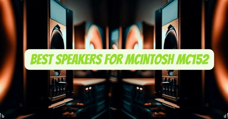 Best speakers for McIntosh MC152