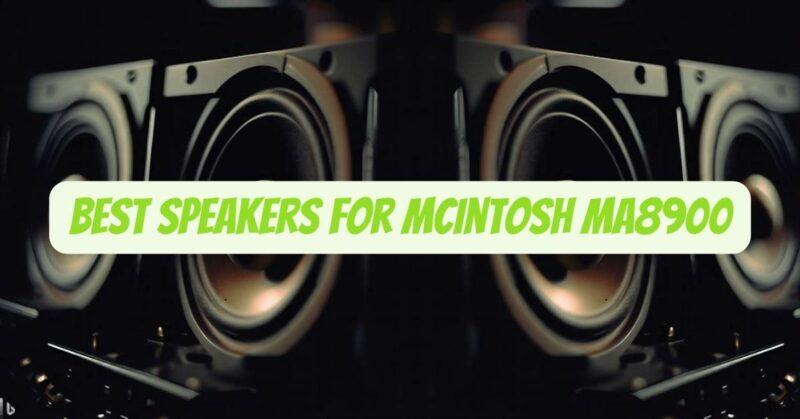 Best speakers for McIntosh MA8900