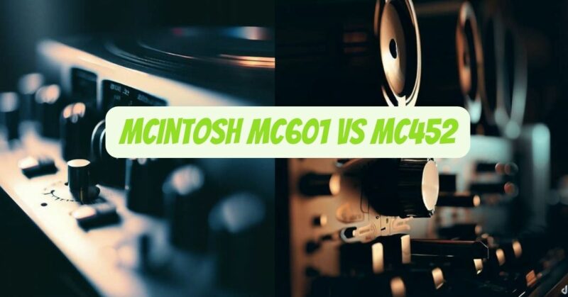 Mcintosh Mc601 vs Mc452
