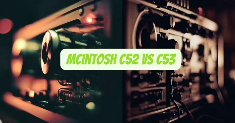 Mcintosh C52 vs C53
