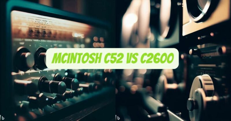 Mcintosh C52 vs C2600